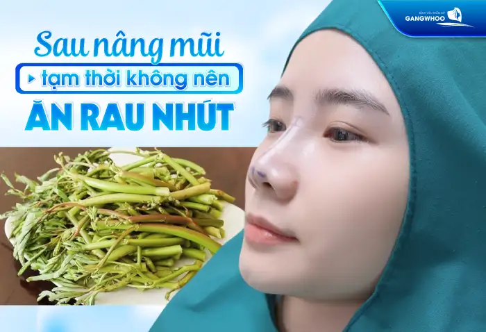 Nâng mũi ăn rau nhút được không? Có ảnh hưởng đến sức khỏe sau nâng mũi