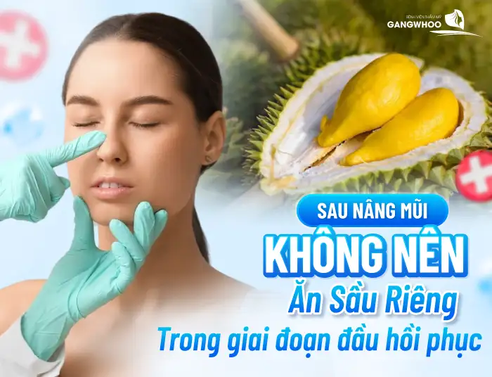 Nâng mũi có được ăn sầu riêng không? Có gây ảnh hưởng gì không?