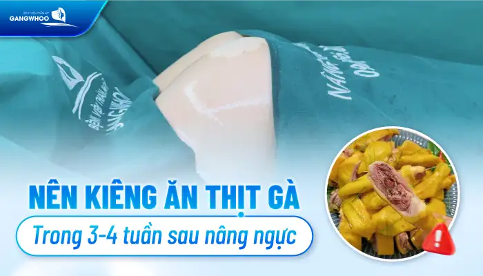 Nâng ngực có được ăn thịt gà không? Kiêng thịt gà trong bao lâu?