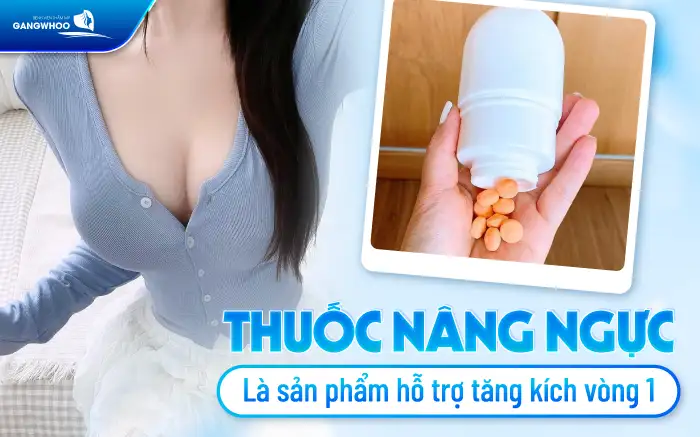 Thuốc nâng ngực là gì? Sữ dụng thuốc nâng ngực có hiệu quả không?