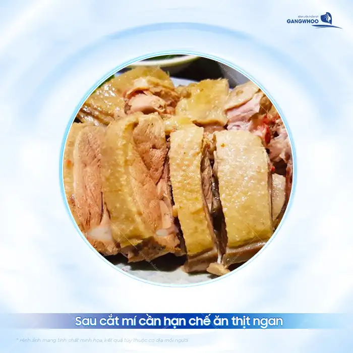 Sau cắt mí ăn thịt ngan được không? Sau bao lâu thì mới được ăn thịt ngang?