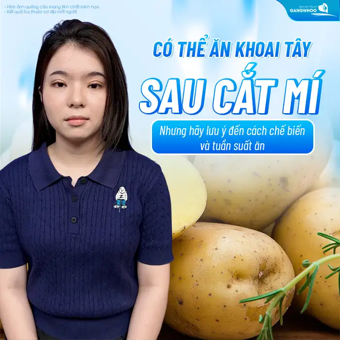 Sau cắt mí có ăn được khoai tây không? Những lưu ý khi ăn khoai tây